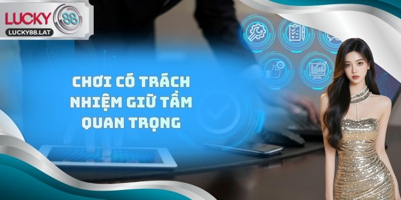Chơi có trách nhiệm giữ tầm quan trọng