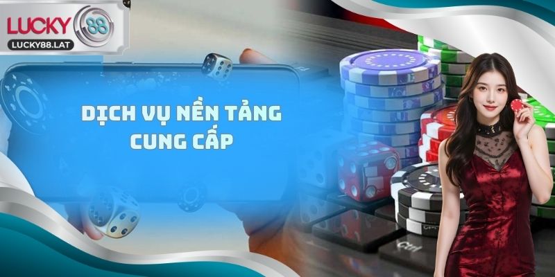 Dịch vụ nền tảng cung cấp