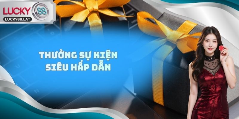 Thưởng sự kiện siêu hấp dẫn