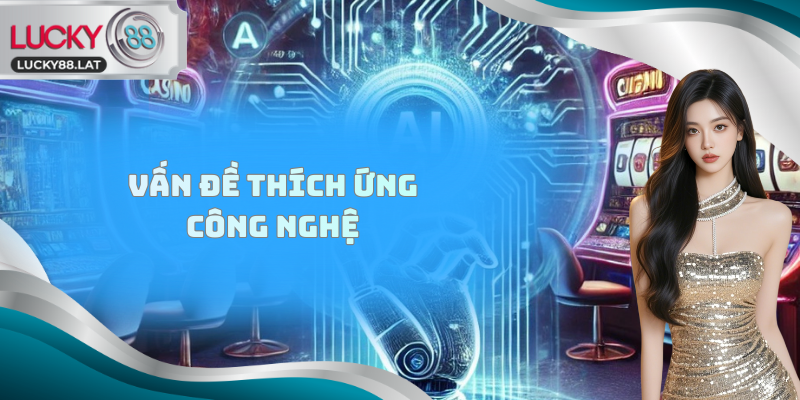 Vấn đề thích ứng công nghệ
